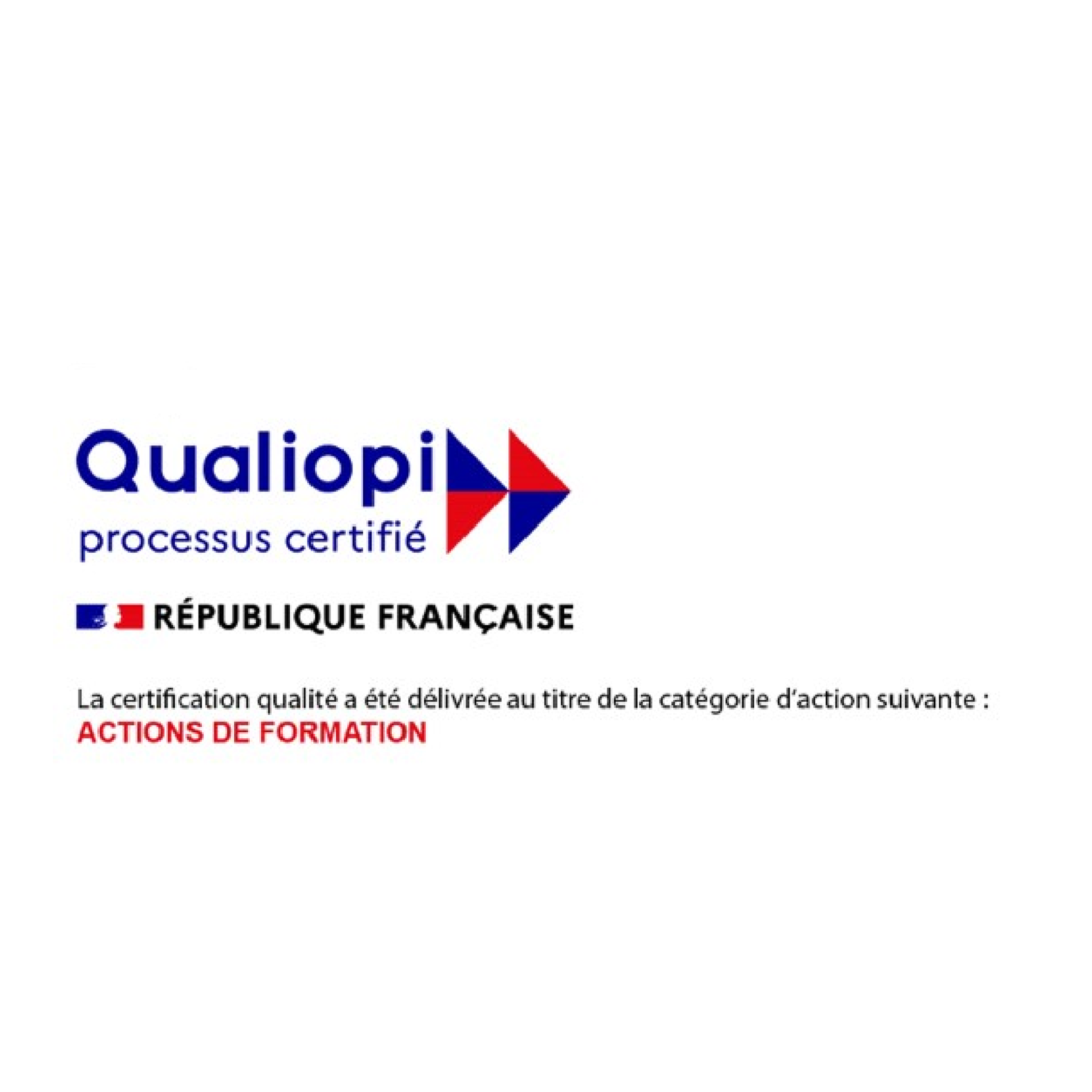 Qualiopi processus certifié - République Française - La certification qualité aété délivrée au titre de la catégorie d'action suivante: Actions de formation